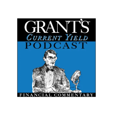 Grant’s Current Yield Podcast