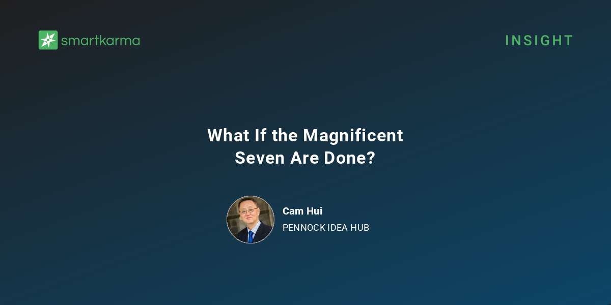 What If the Magnificent Seven Are Done? - Cam Hui
