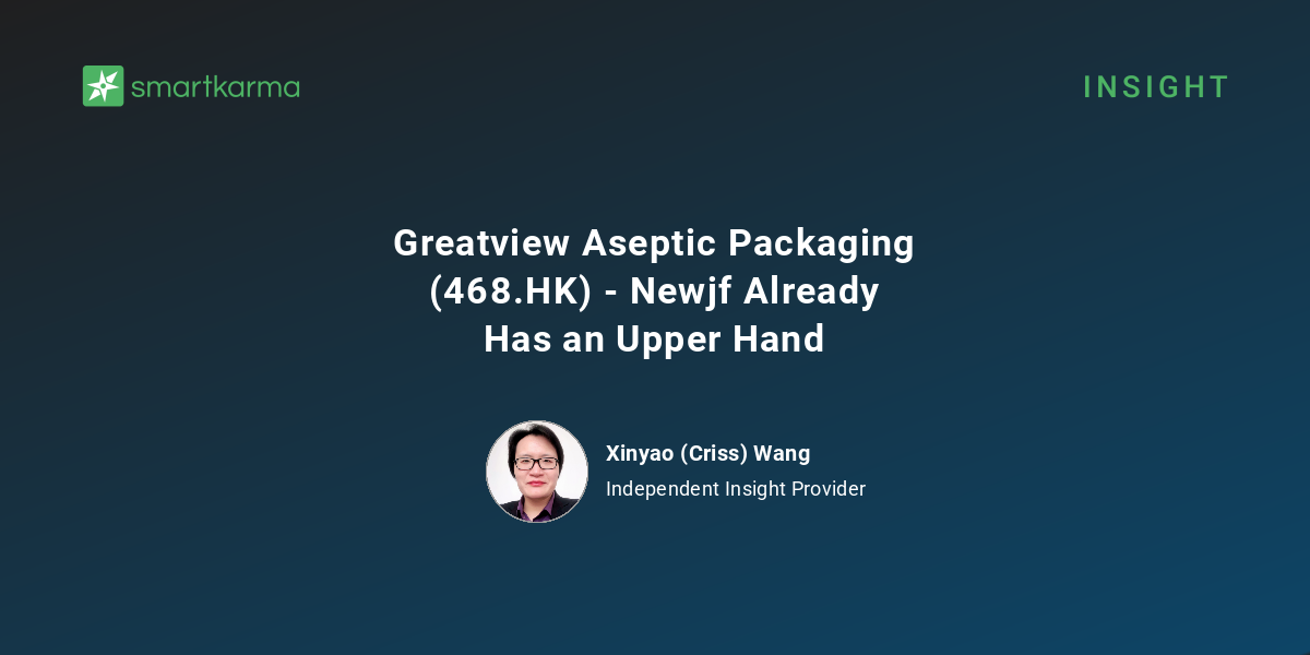 Greatview Aseptic Packaging (468.HK) - Newjf Already Has an Upper Hand ...
