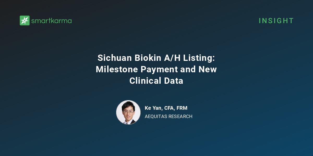 Sichuan Biokin A/H Listing: Milestone Payment and New Clinical Data ...