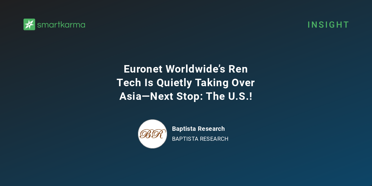 Euronet Worldwide의 Ren Tech가 조용히 아시아를 점령하고 있습니다. 다음 정거장은 미국입니다 ...