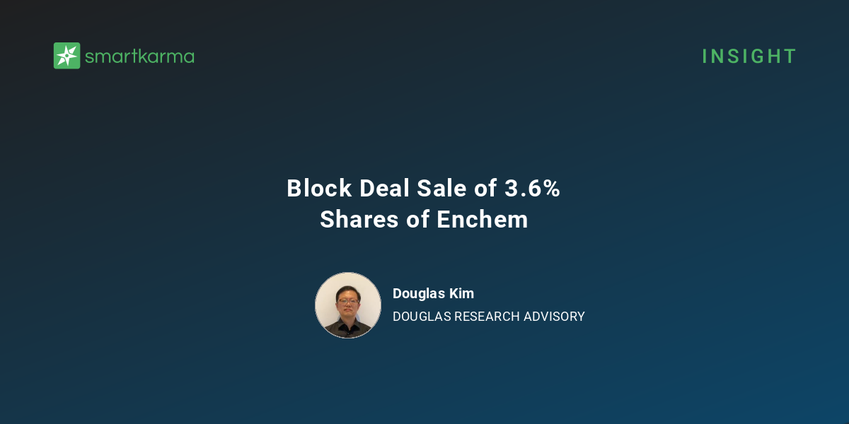 The Insight Block Photo Block Deal Sale of 3.6% Shares of Enchem - Douglas Kim