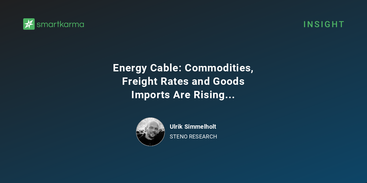 Energy Cable Commodities, Freight Rates and Goods Imports Are Rising