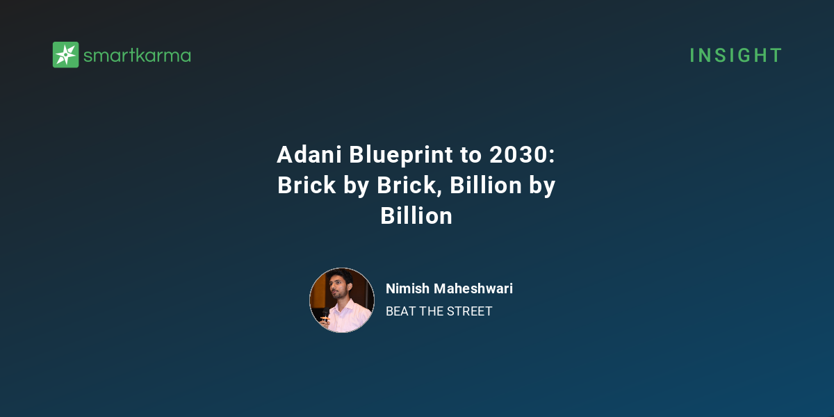 Adani Blueprint to 2030: Brick by Brick, Billion by Billion - Nimish ...