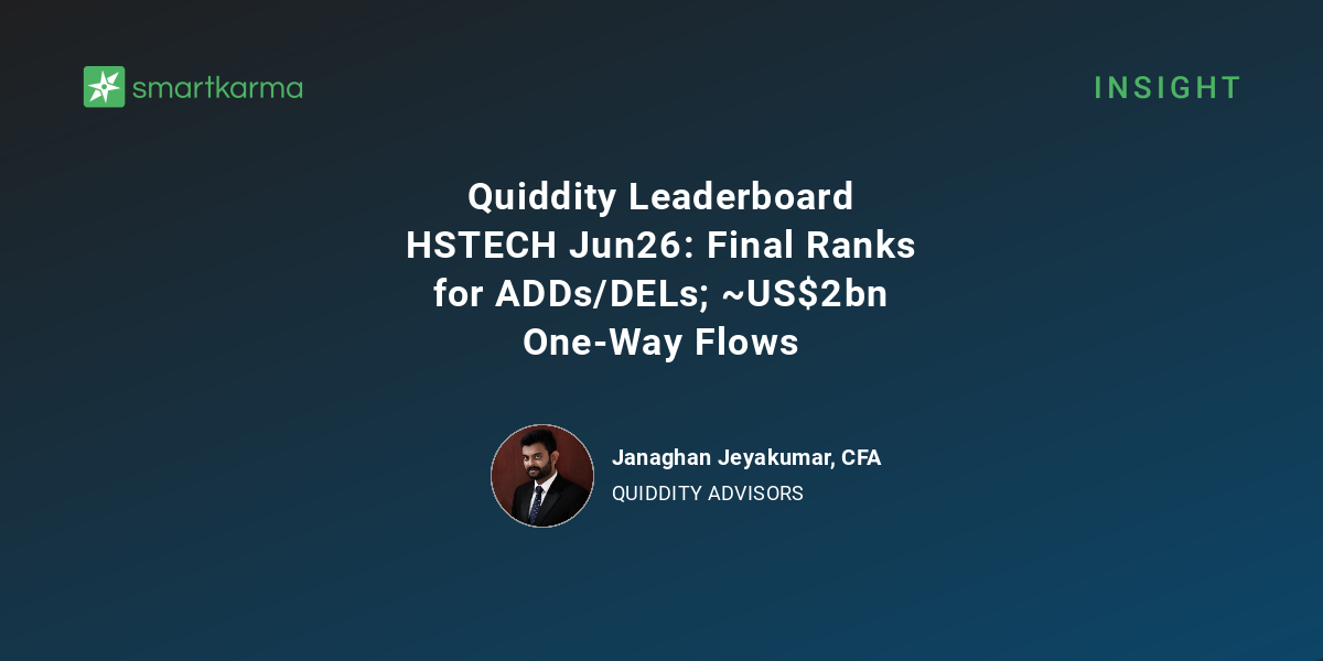 Cfa Ranks Quiddity Leaderboard HSTECH Jun26: Final Ranks for ADDs/DELs; ~US$2bn ...