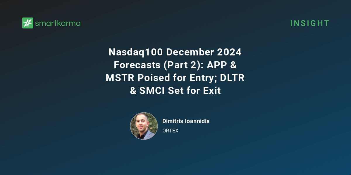 Nasdaq100 December 2024 Forecasts (Part 2) APP & MSTR Poised for Entry