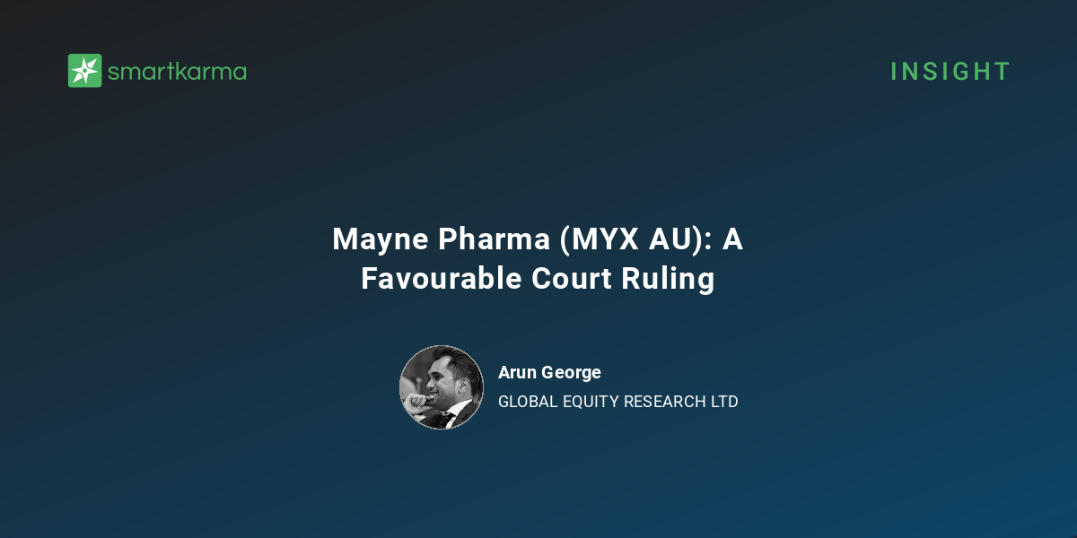 Mayne Pharma (MYX AU): A Favourable Court Ruling - Arun George