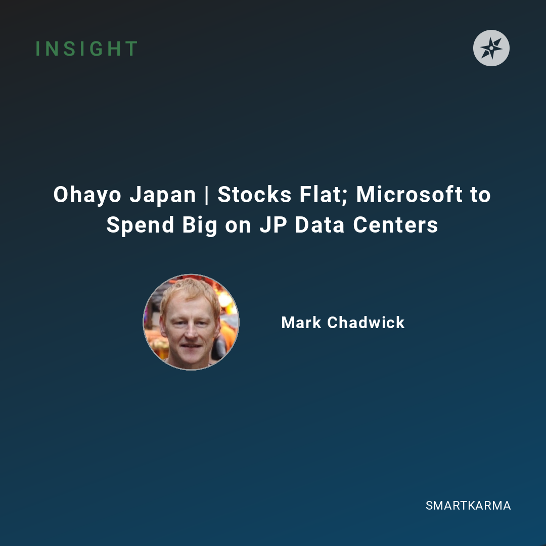 Ohayo Japan | Stocks Flat; Microsoft to Spend Big on JP Data Centers ...