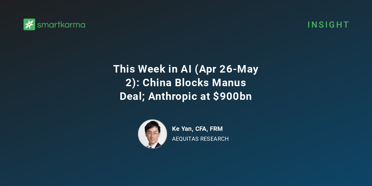 This Week in AI (Apr 26-May 2): China Blocks Manus Deal; Anthropic at ...