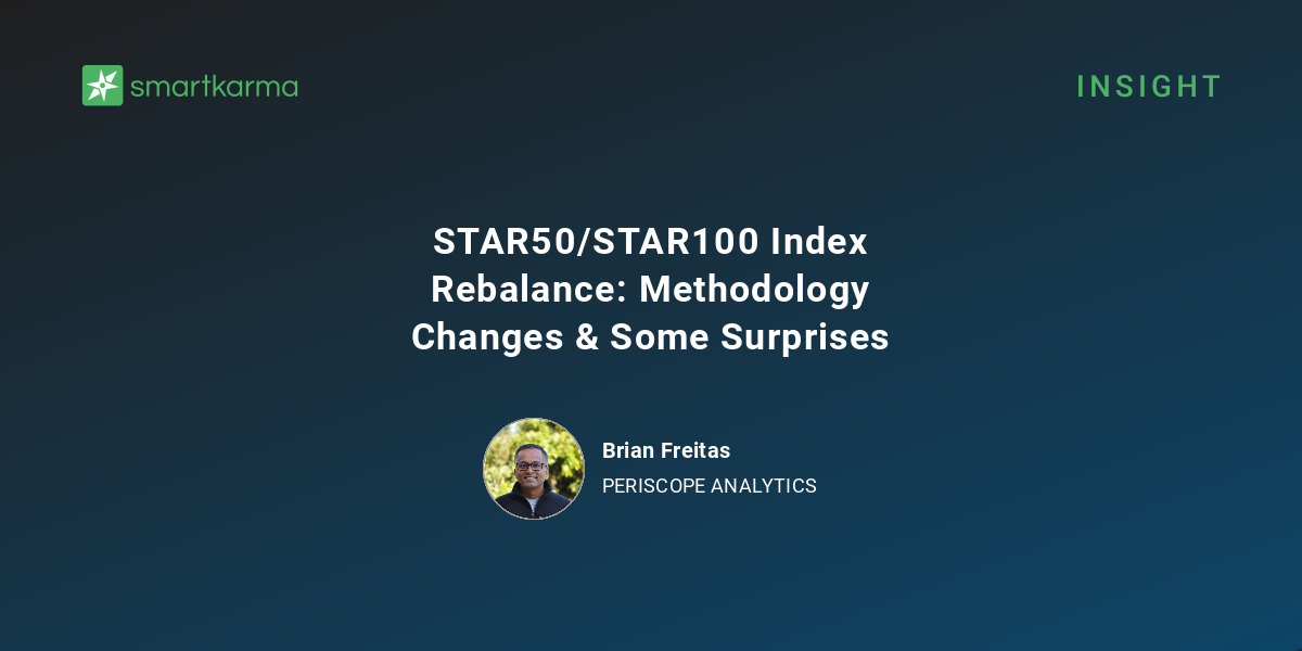 STAR50/STAR100 Index Rebalance: Methodology Changes & Some Surprises ...